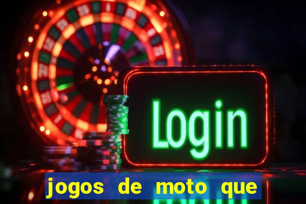 jogos de moto que da grau